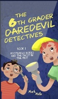 Cover: The 6th Grader Daredevil Detectives (Book 1) - Mark Mulle