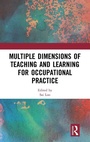 Cover: Multiple Dimensions of Teaching and Learning for Occupational Practice - Routledge