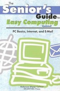 Enlarge image Cover: Senior's Guide to Easy Computing - Eklektika Press