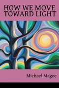 Cover: How We Move Toward Light - Moonpath Press