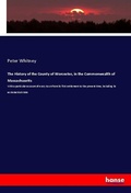 Cover: The History of the County of Worcester, in the Commonwealth of Massachusetts - Hansebooks