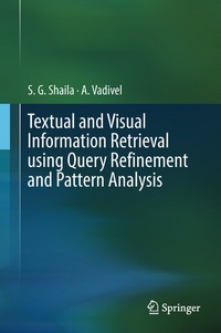 Enlarge image Cover: Textual and Visual Information Retrieval using Query Refinement and Pattern Analysis - Springer
