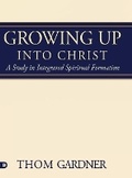 Cover: Growing Up Into Christ - Destiny Image Incorporated