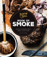 Abbildung von: Buxton Hall Barbecue's Book of Smoke - Voyageur Press