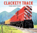 Cover: Clackety Track: Poems about Trains - Candlewick Press,U.S.