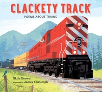 Abbildung von: Clackety Track: Poems about Trains - Candlewick Press,U.S.