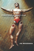 Cover: Iconoclasm As Child's Play - Stanford University Press