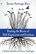 Cover: Feeding the Roots of Self-Expression and Freedom - Teachers' College Press