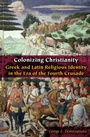 Cover: Colonizing Christianity - Fordham University Press