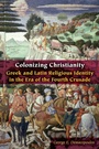 Cover: Colonizing Christianity - Fordham University Press
