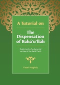 Cover: A Tutorial on the Dispensation of Baha'u'llah - Fazel Naghdy