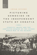 Cover: Picturing Genocide in the Independent State of Croatia - Bloomsbury Academic