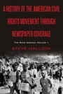 Cover: A History of the American Civil Rights Movement Through Newspaper Coverage - Peter Lang Verlag