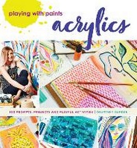 Abbildung von: Playing with Paints - Acrylics - North Light Books