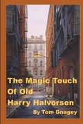 Cover: The Magic Touch of Old Harry Halvorsen - Independently Published
