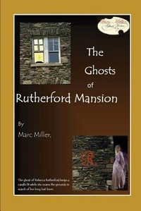 Enlarge image Cover: The Ghosts of Rutherford Mansion - Marc Miller: Ghost Writer