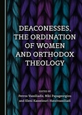 Cover: Deaconesses, the Ordination of Women and Orthodox Theology - Cambridge Scholars Publishing