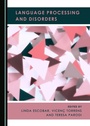 Cover: Language Processing and Disorders - Cambridge Scholars Publishing