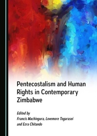 Enlarge image Cover: Pentecostalism and Human Rights in Contemporary Zimbabwe - Cambridge Scholars Publishing