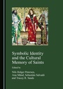 Cover: Symbolic Identity and the Cultural Memory of Saints - Cambridge Scholars Publishing