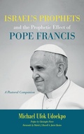 Cover: Israel's Prophets and the Prophetic Effect of Pope Francis - Wipf & Stock Publishers