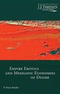 Cover: Empire Erotics and Messianic Economies of Desire - Wipf & Stock Publishers