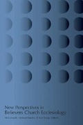 Cover: New Perspectives in Believers Church Ecclesiology - Wipf & Stock Publishers