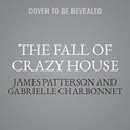 Cover: The Fall of Crazy House Lib/E - Jimmy Patterson