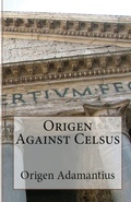 Cover: Origen Against Celsus - Lighthouse Publishing