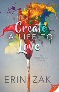 Cover: Create a Life to Love - Bold Strokes Books