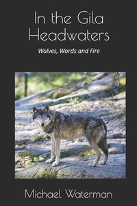 Enlarge image Cover: In the Gila Headwaters: Wolves, Words and Fire - Amazon Digital Services LLC - Kdp