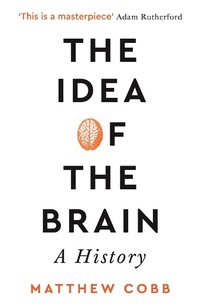 Abbildung von: The Idea of the Brain - Profile Books Ltd