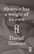 Cover: Absence Has a Weight of Its Own - Nine Arches Press