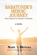 Cover: Babatunde's Heroic Journey: from Nigeria to Ukraine via Russia - Riversong Books