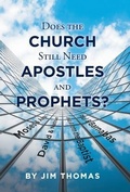 Cover: Does the Church Still Need Apostles and Prophets? - WestBow Press