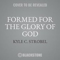 Cover: Formed for the Glory of God - Blackstone Publishing