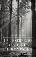 Cover: La T&eacute;n&eacute;breuse Affaire de Green-Park - BoD - Books on Demand