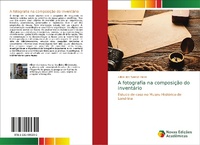 Abbildung von: A fotografia na composicao do inventario - Novas Edições Acadêmicas