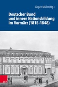 Cover: Deutscher Bund und innere Nationsbildung im Vorm&auml;rz (1815-1848) - Vandenhoeck & Ruprecht