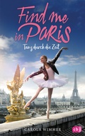 Cover: Find me in Paris - Tanz durch die Zeit - cbj