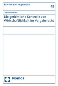 Abbildung von: Die gerichtliche Kontrolle von Wirtschaftlichkeit im Vergaberecht - Nomos