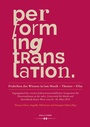 Cover: Performing Translation. Praktiken des Wissens in/um Musik - Theater - Film - Hollitzer Wissenschaftsverlag