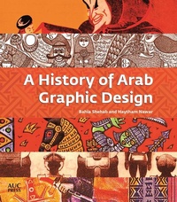 Enlarge image Cover: A History of Arab Graphic Design - The American University in Cairo Press