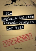 Cover: Die unglaublichsten Verschw&ouml;rungen der Welt - Bassermann