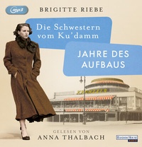 Abbildung von: Die Schwestern vom Ku'damm. Jahre des Aufbaus - Random House Audio