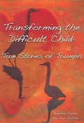 Cover: Transforming the Difficult Child - Nurtured Heart Publications