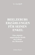 Cover: Beelzebubs Erz&auml;hlungen f&uuml;r seinen Enkel. Erstes Buch - Triangle Editions