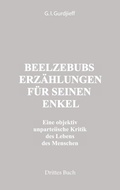 Cover: Beelzebubs Erz&auml;hlungen f&uuml;r seinen Enkel. Drittes Buch - Triangle Editions