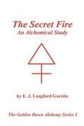 Cover: The Secret Fire - Rosicrucian Order of the Golden Dawn