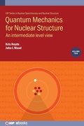 Cover: Quantum Mechanics for Nuclear Structure, Volume 2 - Institute of Physics Publishing